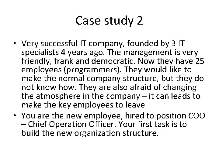 Case study 2 • Very successful IT company, founded by 3 IT specialists 4