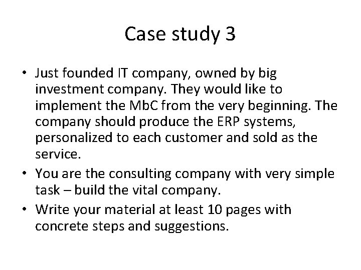 Case study 3 • Just founded IT company, owned by big investment company. They