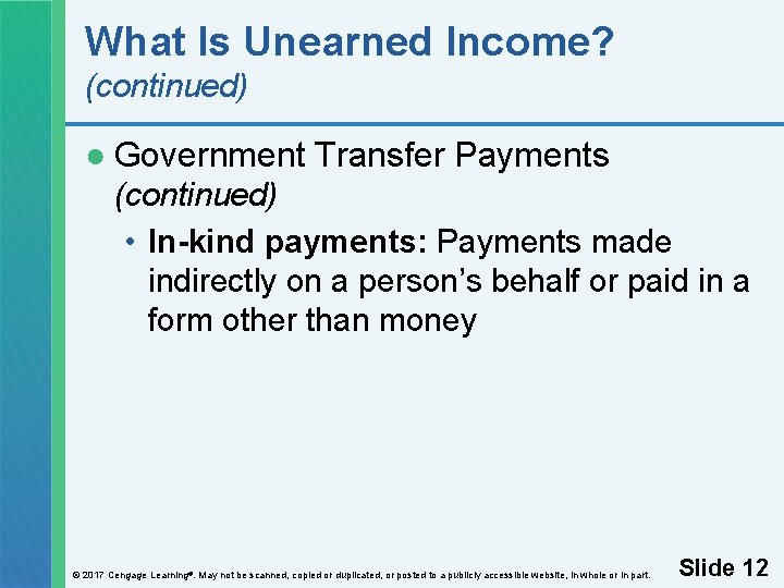 What Is Unearned Income? (continued) ● Government Transfer Payments (continued) • In-kind payments: Payments