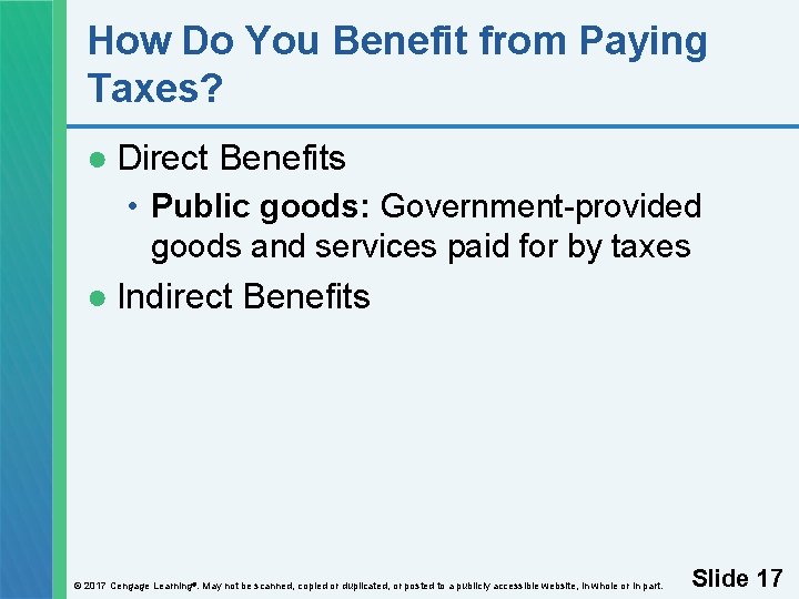 How Do You Benefit from Paying Taxes? ● Direct Benefits • Public goods: Government-provided