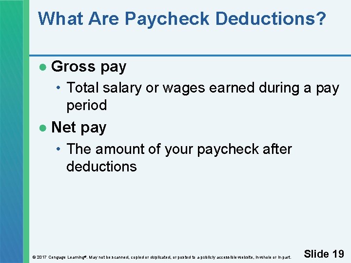 What Are Paycheck Deductions? ● Gross pay • Total salary or wages earned during