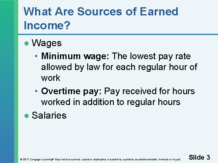 What Are Sources of Earned Income? ● Wages • Minimum wage: The lowest pay
