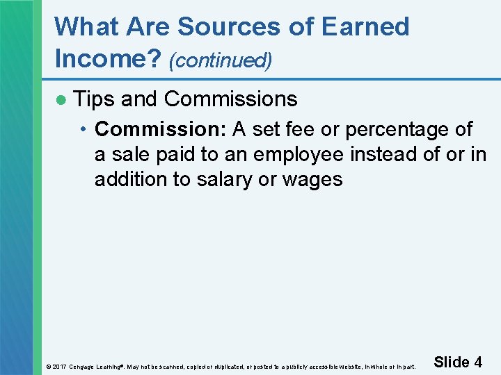 What Are Sources of Earned Income? (continued) ● Tips and Commissions • Commission: A