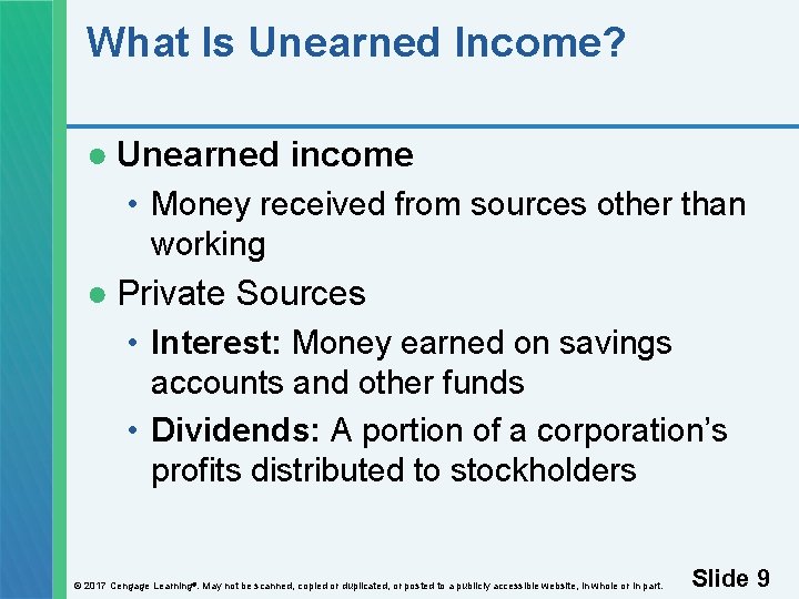 What Is Unearned Income? ● Unearned income • Money received from sources other than