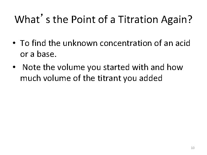 What’s the Point of a Titration Again? • To find the unknown concentration of