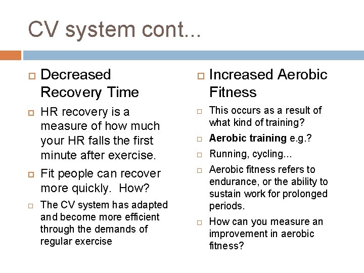 CV system cont. . . Decreased Recovery Time HR recovery is a measure of