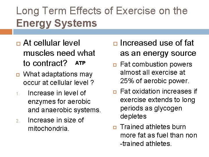 Long Term Effects of Exercise on the Energy Systems 1. 2. At cellular level