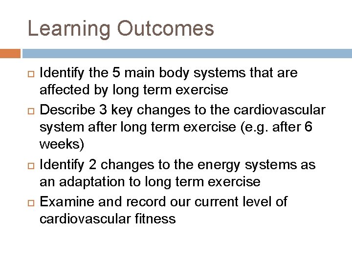 Learning Outcomes Identify the 5 main body systems that are affected by long term