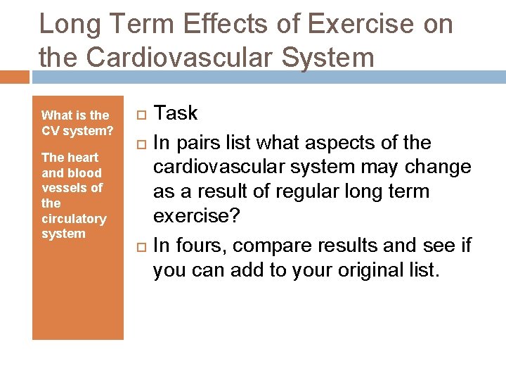 Long Term Effects of Exercise on the Cardiovascular System What is the CV system?