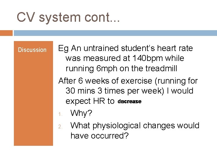 CV system cont. . . Discussion Eg An untrained student’s heart rate was measured
