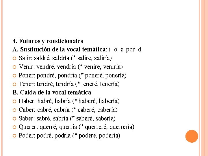 4. Futuros y condicionales A. Sustitución de la vocal temática: i o e por