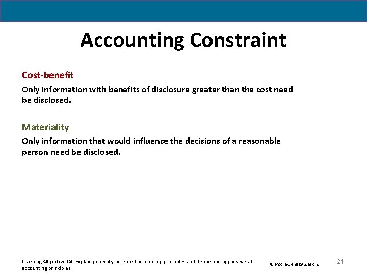 Accounting Constraint Cost-benefit Only information with benefits of disclosure greater than the cost need Accounting Constraint Cost-benefit Only information with benefits of disclosure greater than the cost need