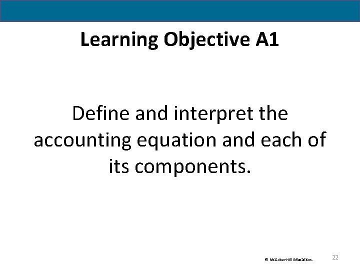 Learning Objective A 1 Define and interpret the accounting equation and each of its Learning Objective A 1 Define and interpret the accounting equation and each of its