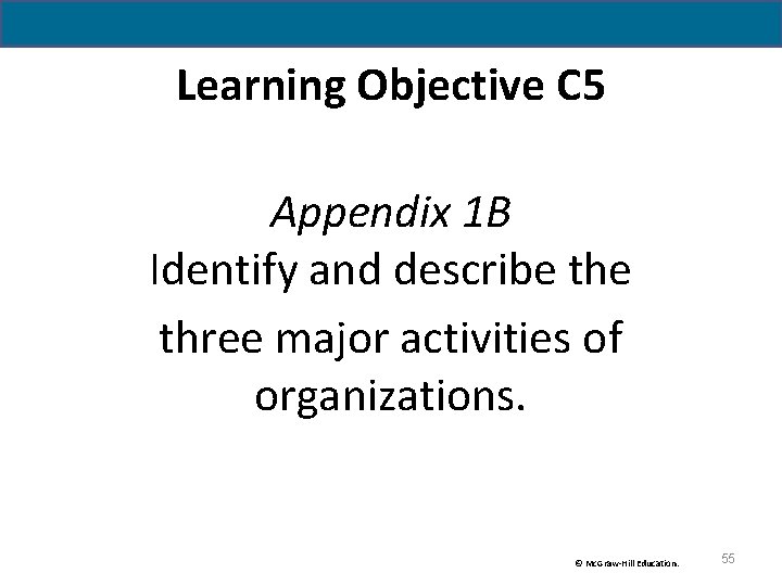 Learning Objective C 5 Appendix 1 B Identify and describe three major activities of Learning Objective C 5 Appendix 1 B Identify and describe three major activities of