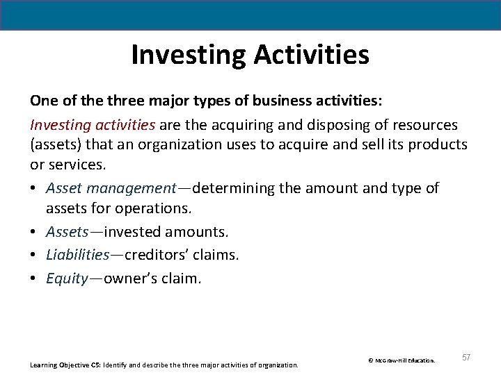 Investing Activities One of the three major types of business activities: Investing activities are Investing Activities One of the three major types of business activities: Investing activities are