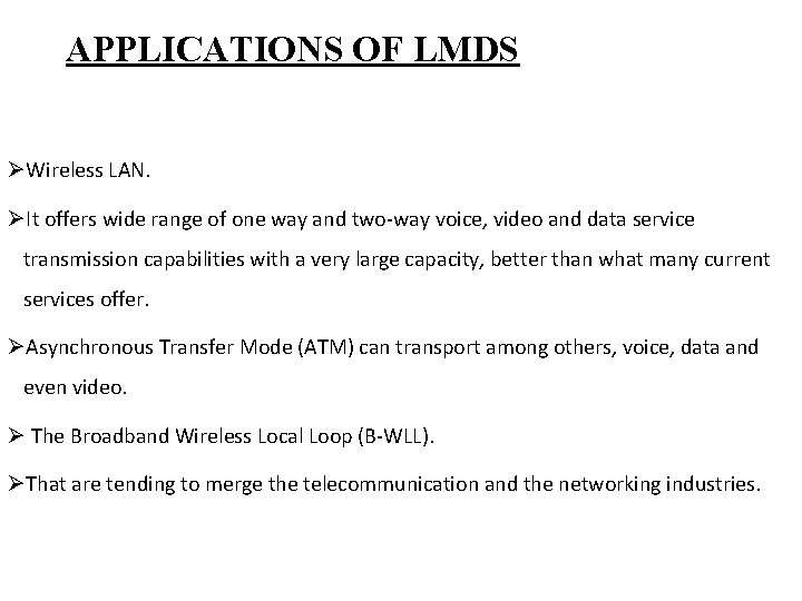 APPLICATIONS OF LMDS ØWireless LAN. ØIt offers wide range of one way and two-way
