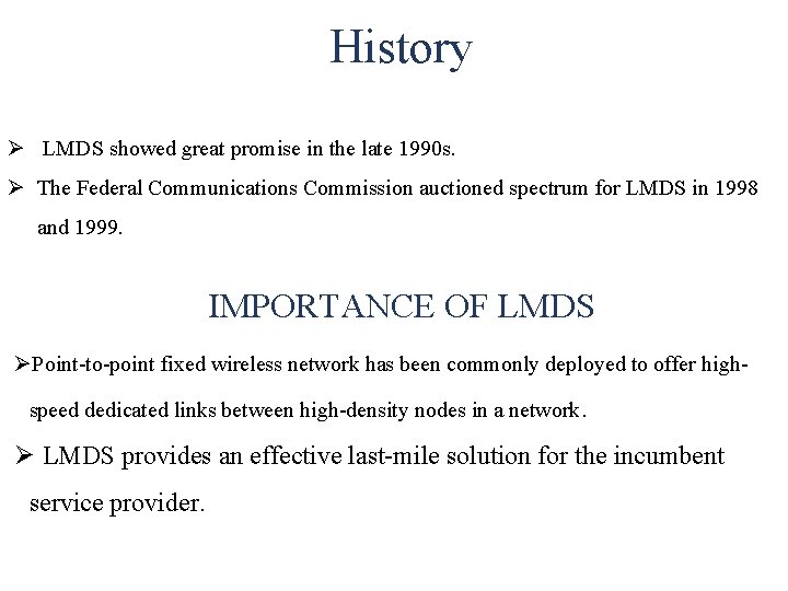 History Ø LMDS showed great promise in the late 1990 s. Ø The Federal