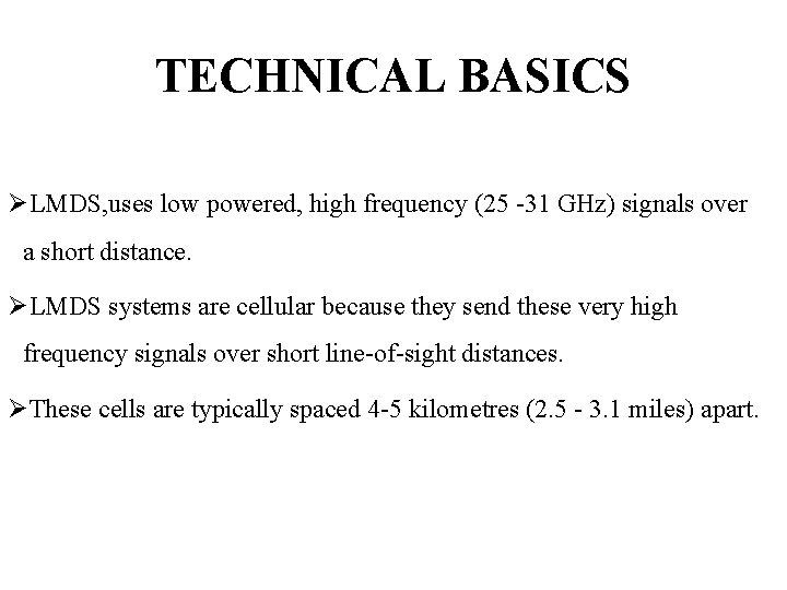 TECHNICAL BASICS ØLMDS, uses low powered, high frequency (25 -31 GHz) signals over a