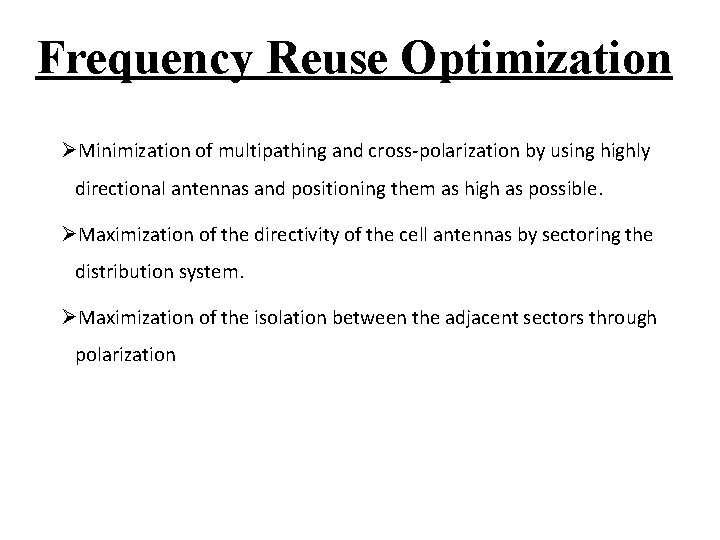 Frequency Reuse Optimization ØMinimization of multipathing and cross-polarization by using highly directional antennas and