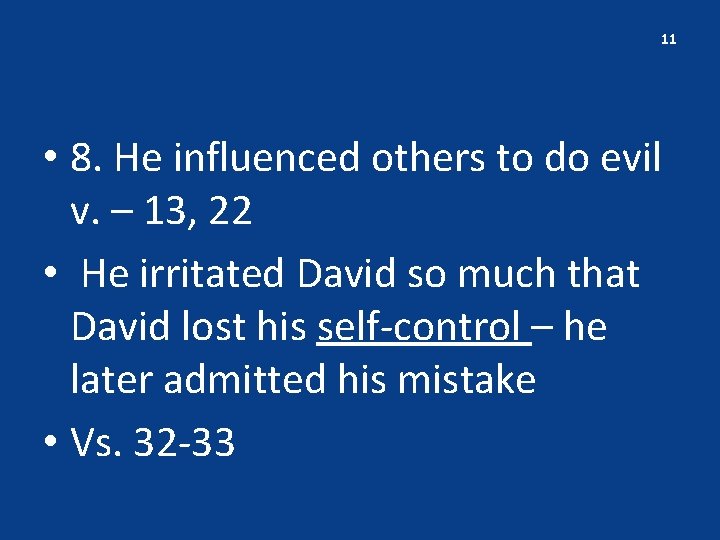 11 • 8. He influenced others to do evil v. – 13, 22 •