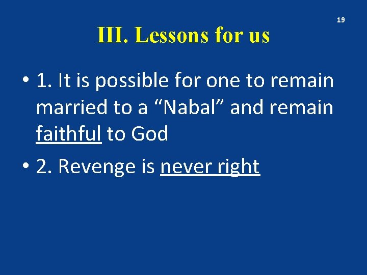 III. Lessons for us • 1. It is possible for one to remain married