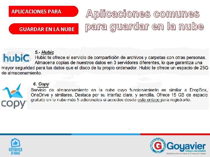 APLICACIONES PARA GUARDAR EN LA NUBE Aplicaciones comunes para guardar en la nube 