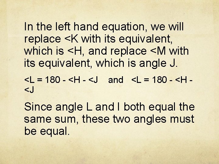 In the left hand equation, we will replace <K with its equivalent, which is