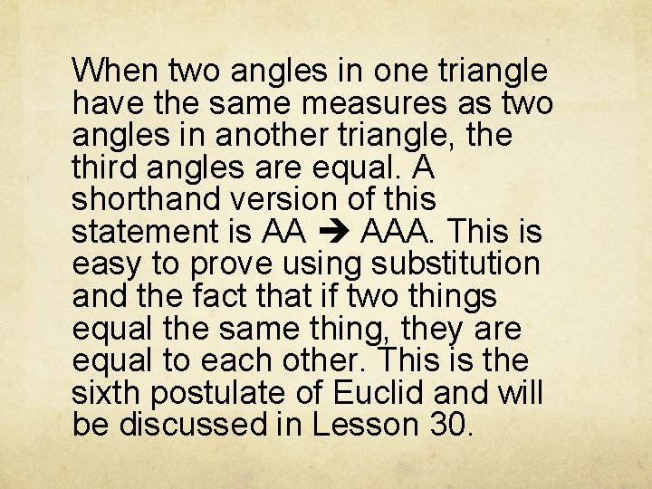 When two angles in one triangle have the same measures as two angles in