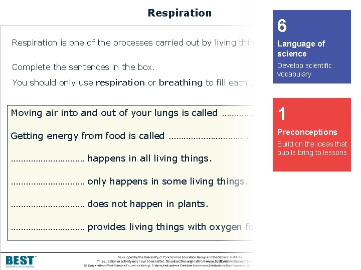 Respiration 6 Focused cloze Respiration is one of the processes carried out by living