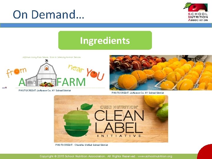 On Demand… Ingredients PHOTOCREDIT: Jefferson Co, KY School District PHOTOCREDIT: Chandler Unified School District