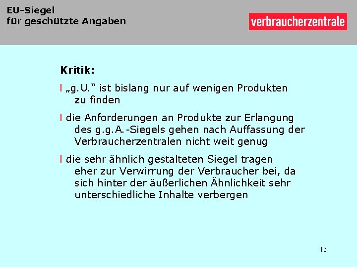 EU-Siegel für geschützte Angaben Kritik: l „g. U. “ ist bislang nur auf wenigen