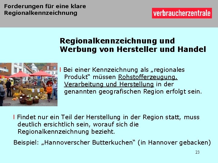 Forderungen für eine klare Regionalkennzeichnung und Werbung von Hersteller und Handel l Bei einer