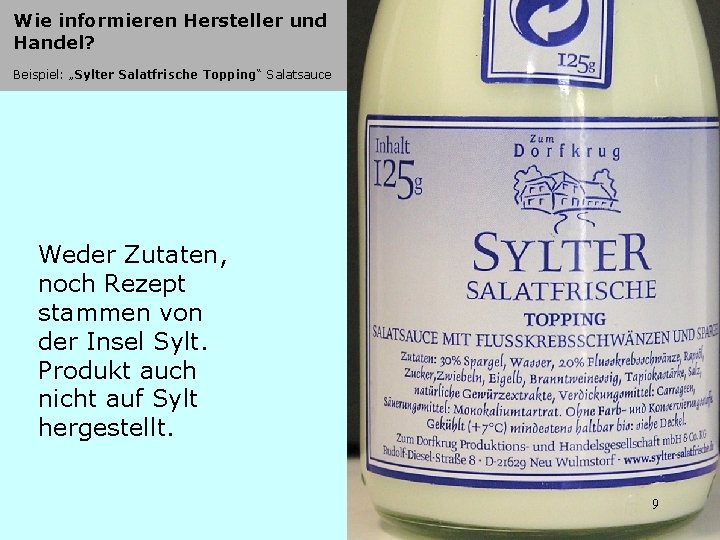 Wie informieren Hersteller und Handel? Beispiel: „Sylter Salatfrische Topping“ Salatsauce Weder Zutaten, noch Rezept