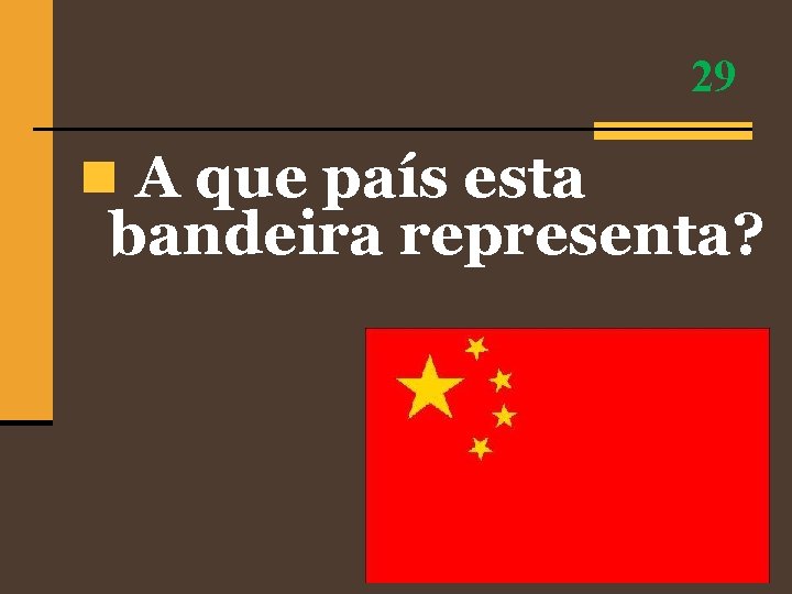 29 n A que país esta bandeira representa? 