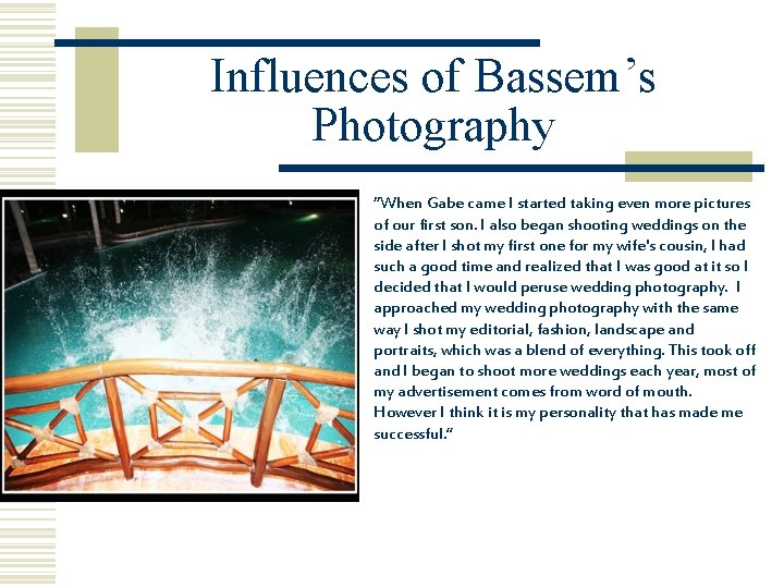 Influences of Bassem’s Photography “When Gabe came I started taking even more pictures of Influences of Bassem’s Photography “When Gabe came I started taking even more pictures of