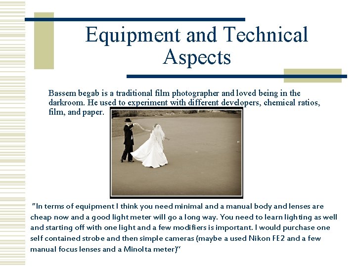 Equipment and Technical Aspects Bassem begab is a traditional film photographer and loved being Equipment and Technical Aspects Bassem begab is a traditional film photographer and loved being