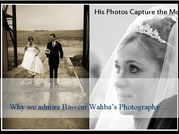 His Photos Capture the Mo Why we admire Bassem Wahba’s Photography … His Photos Capture the Mo Why we admire Bassem Wahba’s Photography …