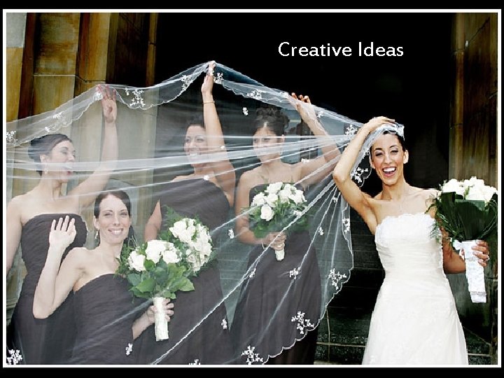 Creative Ideas Creative Ideas