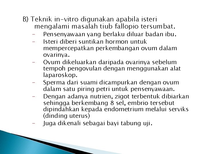 B) Teknik in-vitro digunakan apabila isteri mengalami masalah tiub fallopio tersumbat. - - Pensenyawaan