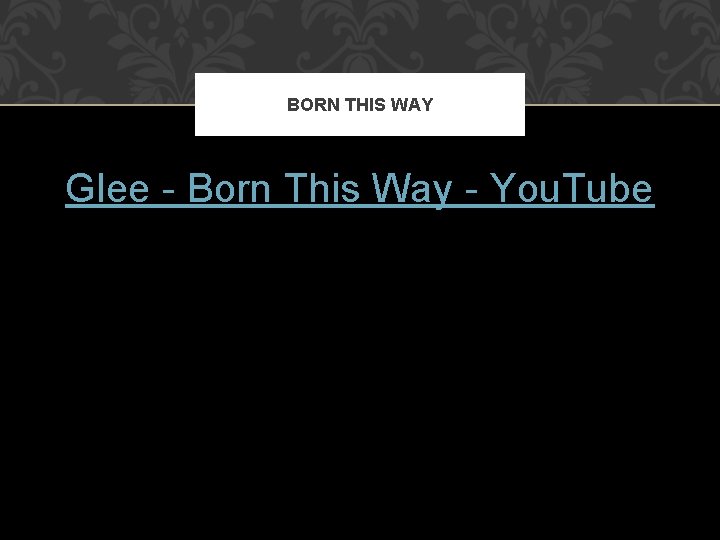 BORN THIS WAY Glee - Born This Way - You. Tube 