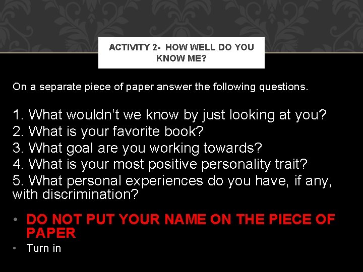 ACTIVITY 2 - HOW WELL DO YOU KNOW ME? On a separate piece of