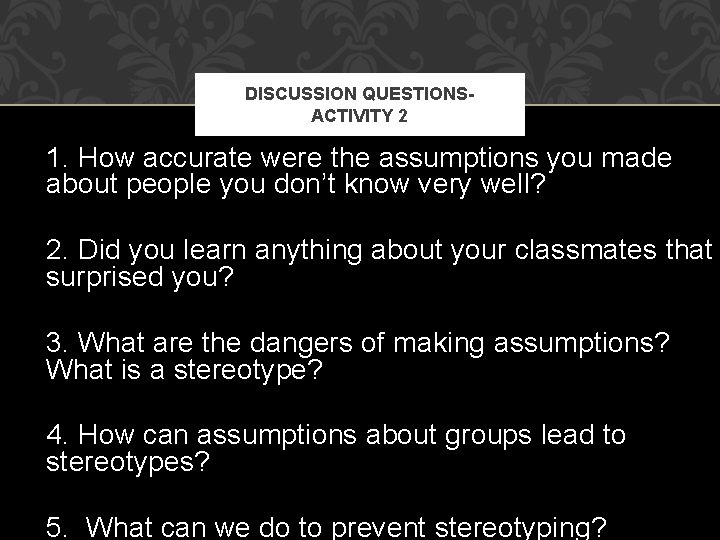 DISCUSSION QUESTIONSACTIVITY 2 1. How accurate were the assumptions you made about people you