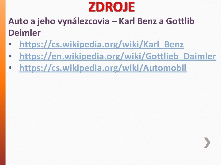 ZDROJE Auto a jeho vynálezcovia – Karl Benz a Gottlib Deimler • https: //cs.