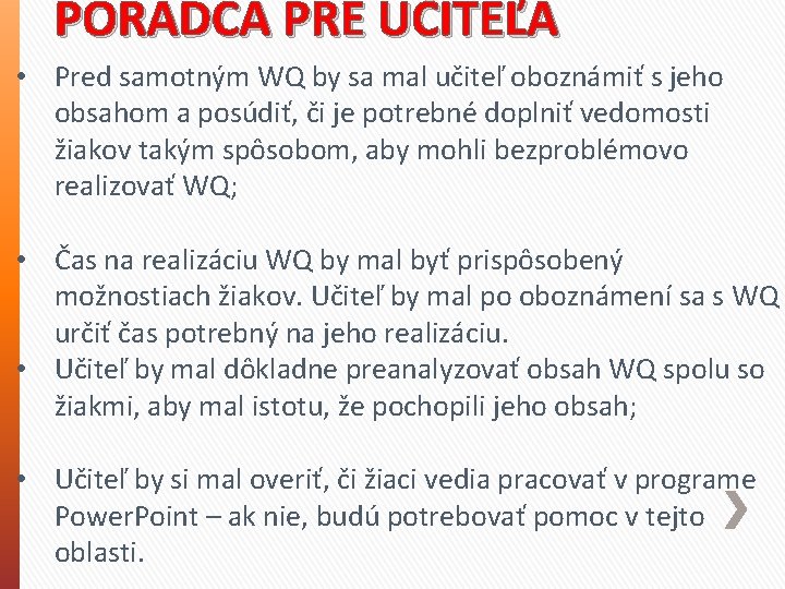 PORADCA PRE UČITEĽA • Pred samotným WQ by sa mal učiteľ oboznámiť s jeho