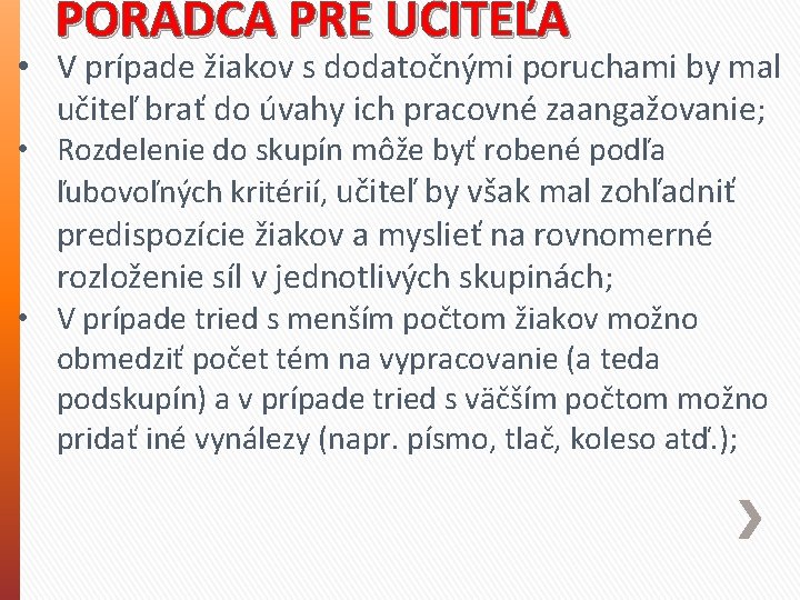 PORADCA PRE UČITEĽA • V prípade žiakov s dodatočnými poruchami by mal učiteľ brať