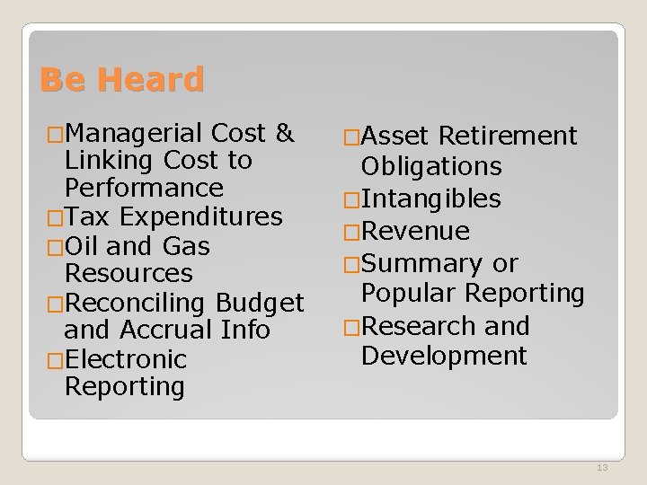 Be Heard �Managerial Cost & Linking Cost to Performance �Tax Expenditures �Oil and Gas