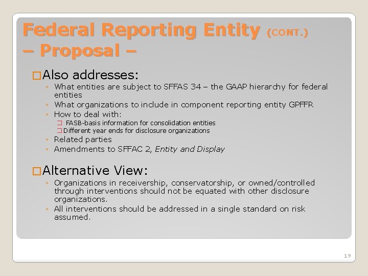 Federal Reporting Entity (CONT. ) – Proposal – � Also addresses: ◦ What entities