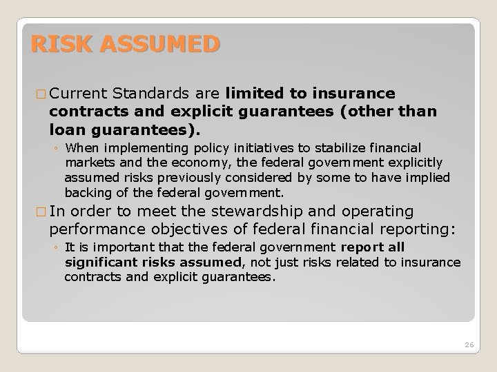 RISK ASSUMED � Current Standards are limited to insurance contracts and explicit guarantees (other