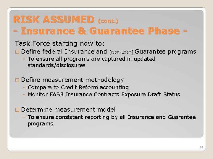 RISK ASSUMED (cont. ) - Insurance & Guarantee Phase Task Force starting now to: