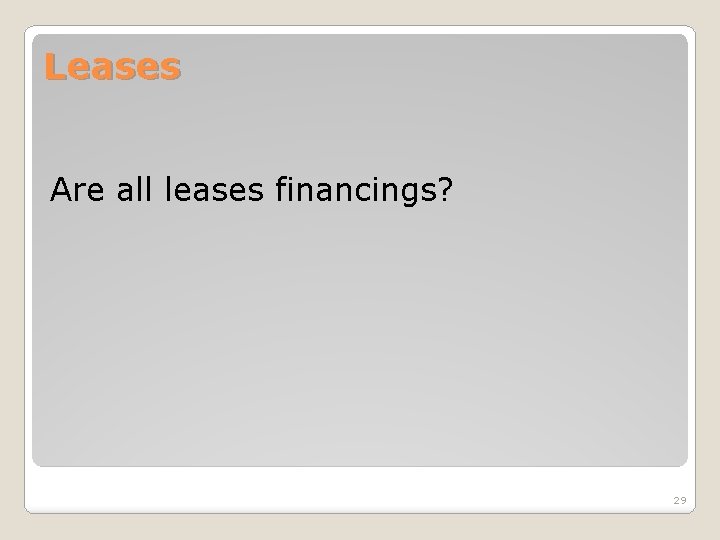 Leases Are all leases financings? 29 